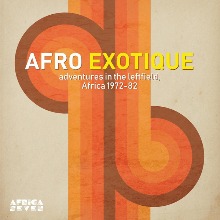 Afro Exotique - Adventures In Leftfield Africa 1972-1982